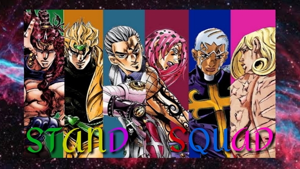 História Stand Squad - Uma história de JoJo - História escrita por  Milli_nameless - Spirit Fanfics e Histórias