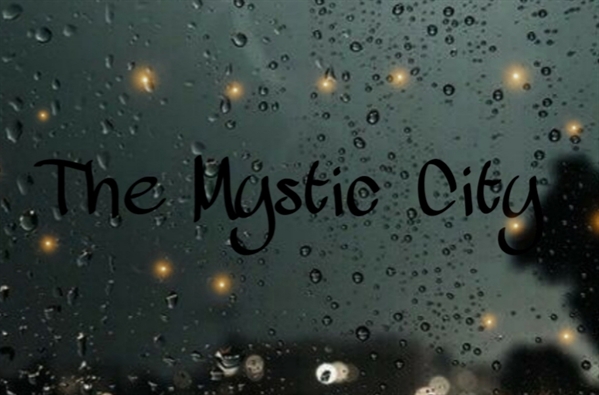 História The Mystic City - História escrita por miniefairyy - Spirit  Fanfics e Histórias