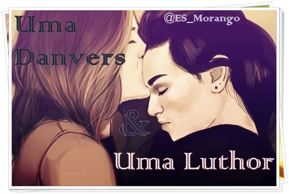 Fanfic / Fanfiction Uma Danvers e Uma Luthor - Supercorp AU