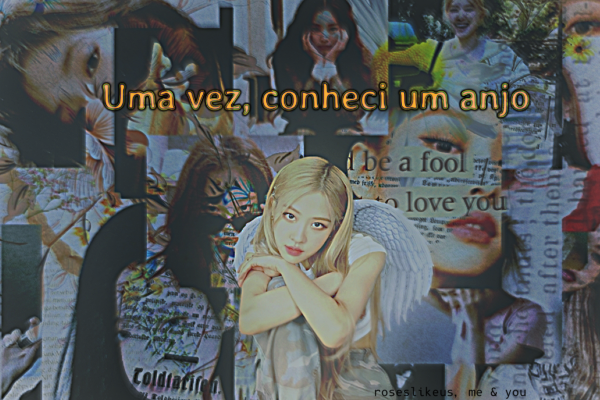 Fanfic / Fanfiction Uma vez, conheci um anjo. Chaennie (BLACKPINK)