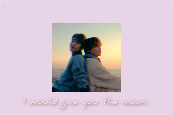 Fanfic / Fanfiction I would give you the moon.