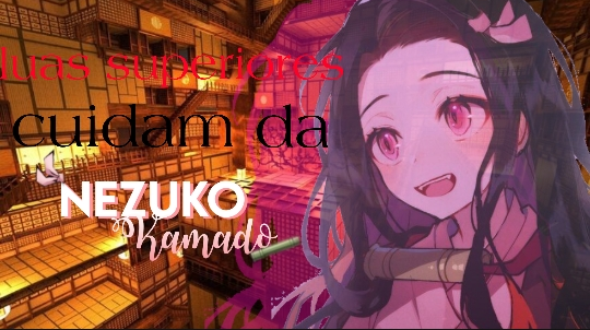 Fanfic / Fanfiction Luas superiores cuidam da nezuko!