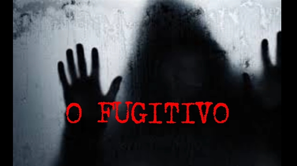 Fanfic / Fanfiction O fugitivo