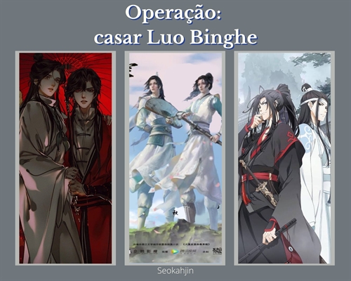 Fanfic / Fanfiction Operação: Casar Luo Binghe