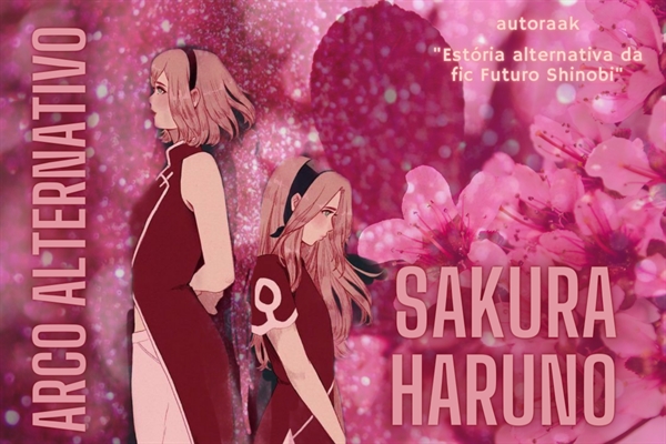 Fanfic / Fanfiction Sakura Haruno: Arco Alternativo