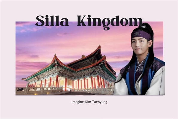 Fanfic / Fanfiction Silla Kingdom - Imagine Kim Taehyung