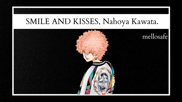 Fanfic / Fanfiction SMILE AND KISSES, nahoya kawata