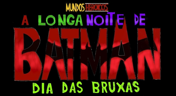 Fanfic / Fanfiction Batman: A Longa Noite de Dia das Bruxas (Mundos Heróicos)