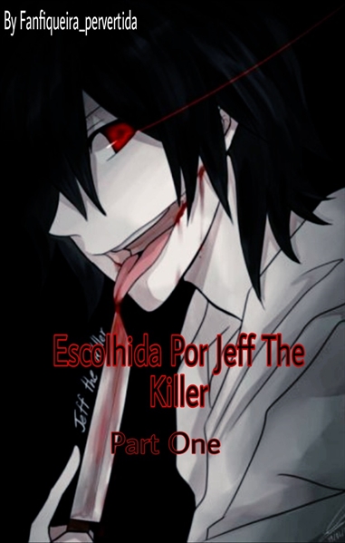 História Escolhida Por Jeff The Killer Part One História Escrita