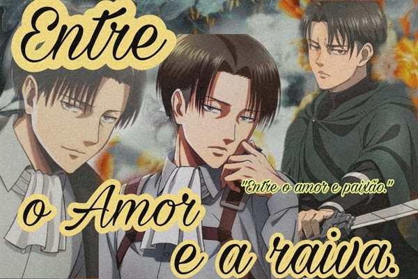 Fanfic / Fanfiction História Levi Ackerman x sn: Entre o amor ea raiva.