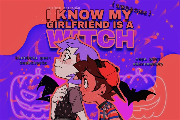 Fanfic / Fanfiction I Know My (Awesome) Girlfriend Is A Witch