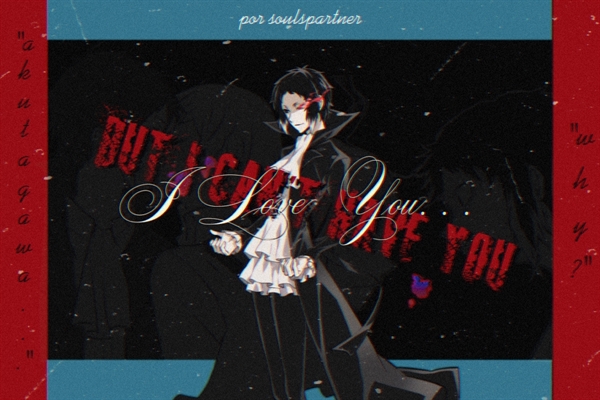 Fanfic / Fanfiction I Love You... But I Can't Have You - Shin Soukoku