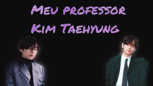 Fanfic / Fanfiction Meu professor Kim Taehyung