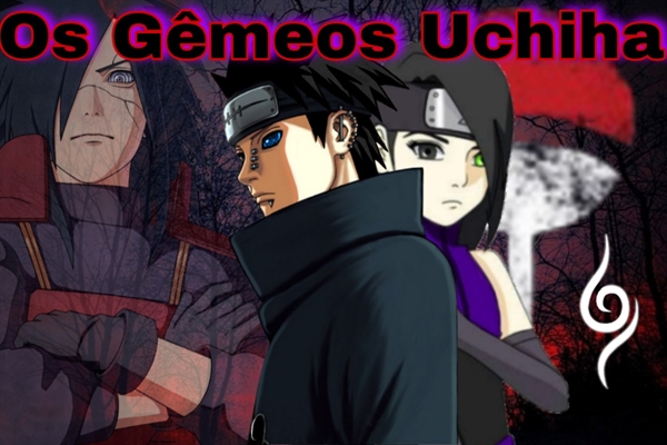 Fanfic / Fanfiction Naruto - Os Gêmeos Uchiha
