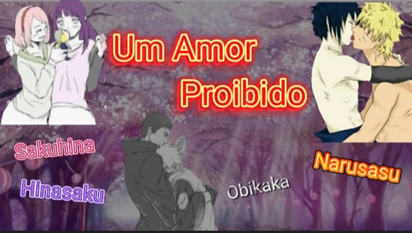 Fanfic / Fanfiction Um Amor proibido (Obikaka,Narusasu,Hinasaku e Sakuhina)