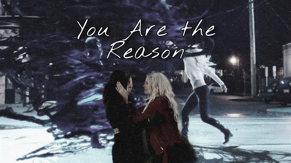 Fanfic / Fanfiction You Are the Reason - One Shot Swanqueen