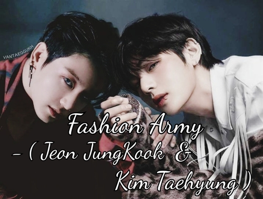 Fanfic / Fanfiction Fashion Army - ( Imagine: Jeon JungKook e Kim Taehyung )