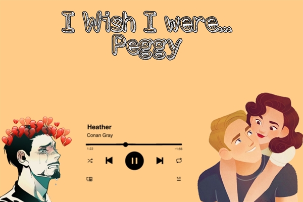 Fanfic / Fanfiction I wish I were... Peggy