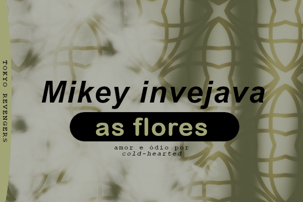 Fanfic / Fanfiction Mikey invejava as flores