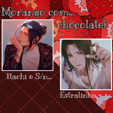 Fanfic / Fanfiction Morango com chocolate-Itachi e Sn-UA