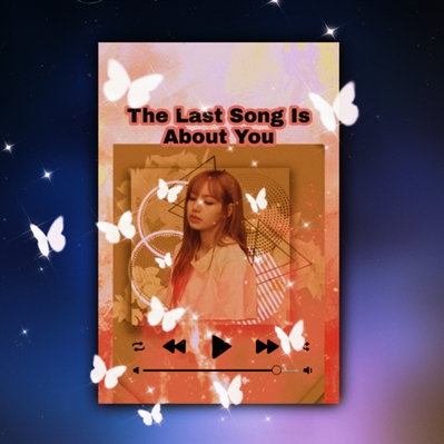 Fanfic / Fanfiction The Last Song Is About You (Imagine Lisa)
