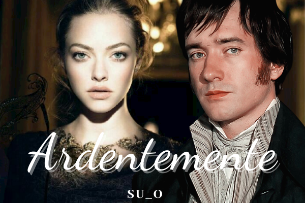 Fanfic / Fanfiction Ardentemente - Fitzwilliam Darcy