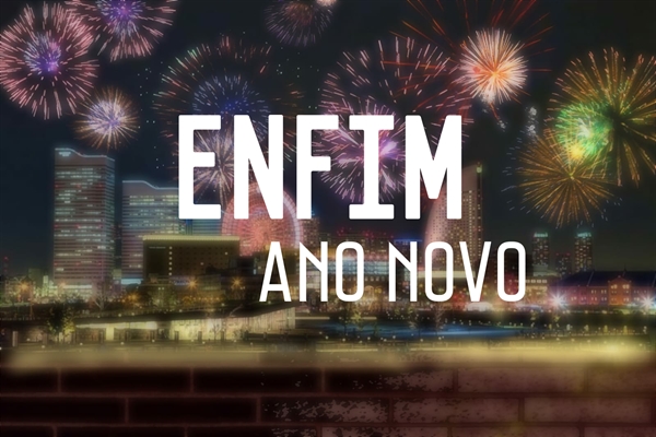 Fanfic / Fanfiction Enfim, Ano Novo