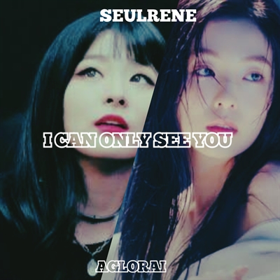 Fanfic / Fanfiction I Can Only See You - Seulrene