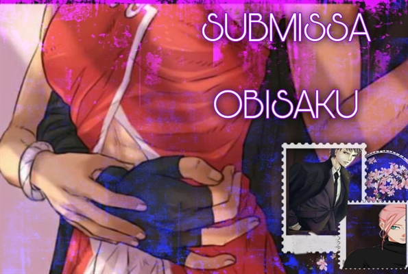Fanfic / Fanfiction Submissa - ObiSaku
