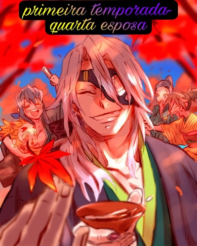 Querida Quarta esposa (Uzui Tengen) - Capítulo 22 (Ataque ao muzan)  [Revisado] - Wattpad