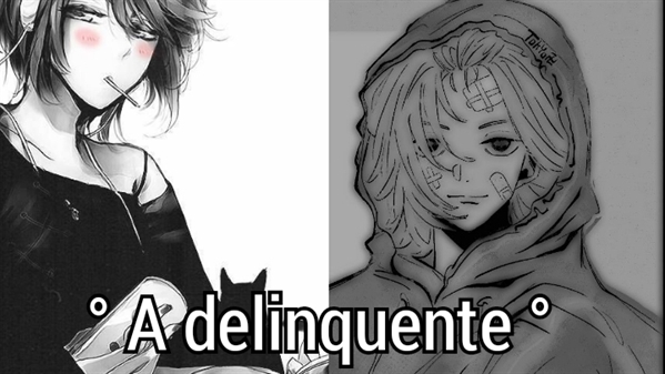 Fanfic / Fanfiction A Delinquente (Tokyo Revengers)