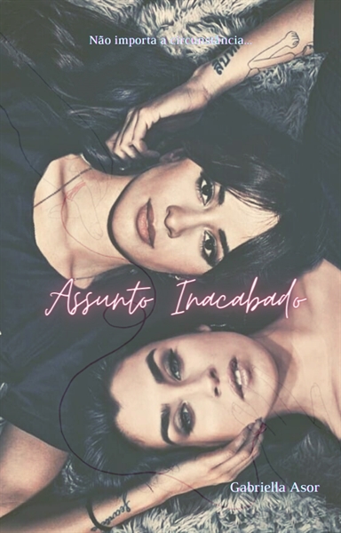 Fanfic / Fanfiction Assunto Inacabado (Camren)