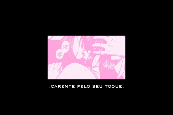 Fanfic / Fanfiction .carente pelo seu toque;