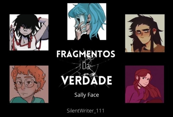 Fanfic / Fanfiction Fragmentos da Verdade (Sally Face)