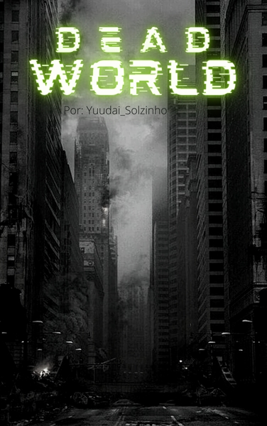 Fanfic / Fanfiction Dead World - Mundo em Trevas