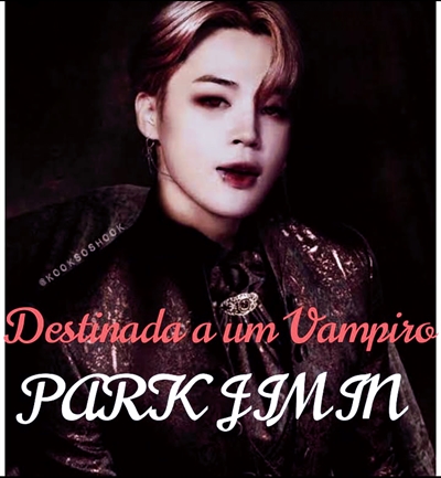 Fanfic / Fanfiction Destinada a um vampiro (Park Jimin)