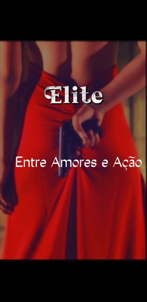 Fanfic / Fanfiction Elite - Entre Amores e Ação-