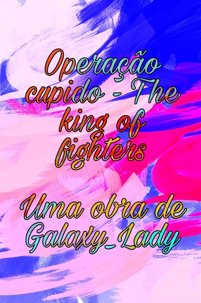Fanfic / Fanfiction Operação cupido - The king of fighters