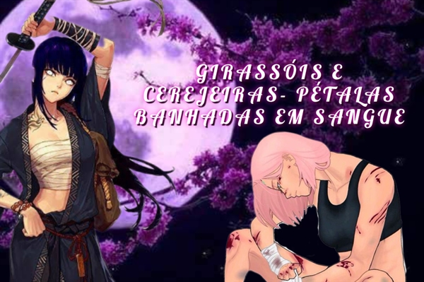 Fanfic / Fanfiction Girassóis e cerejeiras- pétalas banhadas em sangue