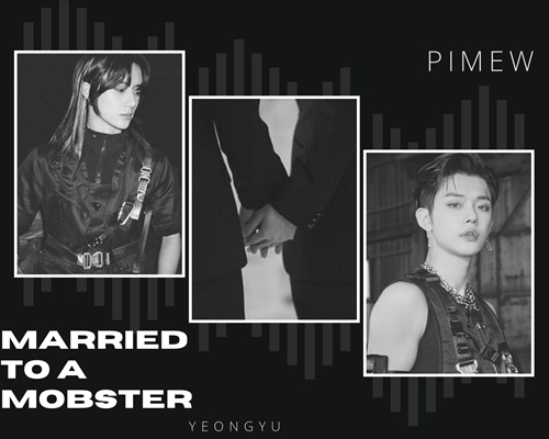 Fanfic / Fanfiction Married to a Mobster! - Yeongyu