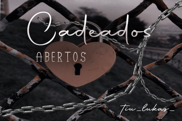 Fanfic / Fanfiction Cadeados abertos - feridas mal curadas