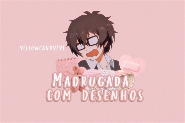 Fanfic / Fanfiction Madrugada com desenhos - Gemaplys X Saiko