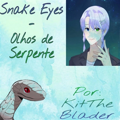 Fanfic / Fanfiction Snake Eyes - Olhos de Serpente