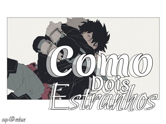 Fanfic / Fanfiction Como dois estranhos - Dekubaku