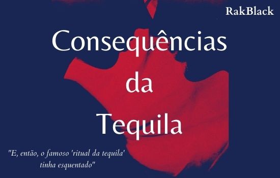 Fanfic / Fanfiction Consequências da Tequila