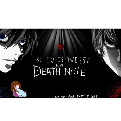 Fanfic / Fanfiction Se eu estivesse em Death Note REMAKE