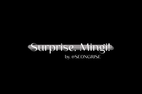 Fanfic / Fanfiction Surprise, Mingi!