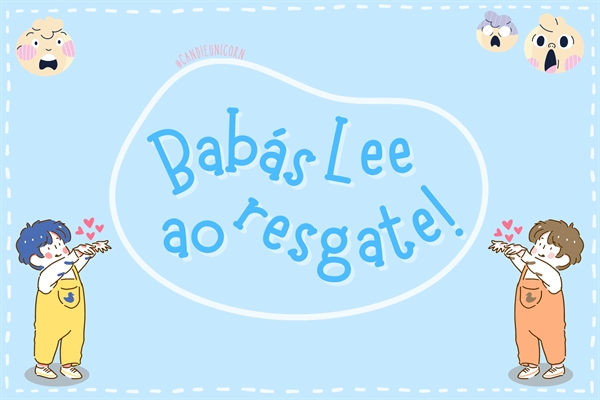 Fanfic / Fanfiction Babás Lee ao resgate!