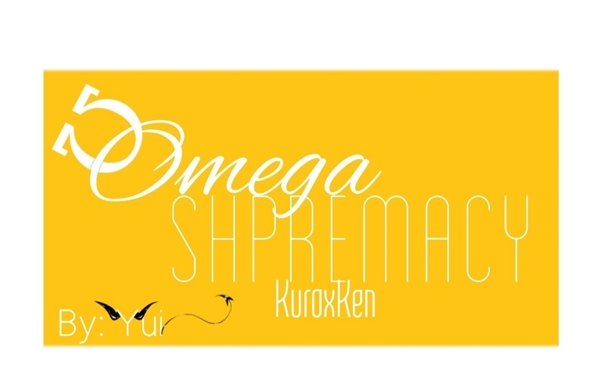 Fanfic / Fanfiction Omega Supremacy (KuroKen)