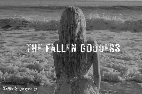 Fanfic / Fanfiction The Fallen Goddess